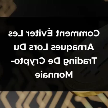Comment éviter les arnaques dans le monde de la crypto ?